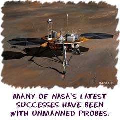 Many of NASAs latest successes have been unmanned space probes.
