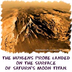 The Huygens probe landed on the surface of Saturns moon Titan.