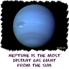 Neptune is the most distant gas giant from the Sun.