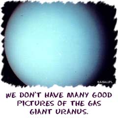We don't have many good pictures of the gas giant Uranus.